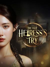 The Ugly Heiress's TryShort Dramas