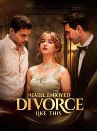 Never Enjoyed Divorce Like ThisShort Dramas
