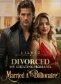 Divorced My Cheating Husband, Married A Billionaire cover