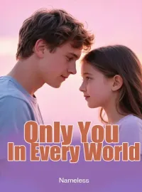 Only You, In Every World