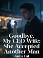 Goodbye, My CEO Wife: She Accepted Another Man cover