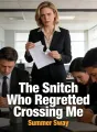 The Snitch Who Regretted Crossing Me cover