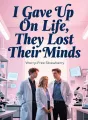 I Gave Up On Life, They Lost Their Minds cover
