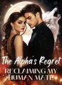 The Alpha's Regret:Reclaiming My Human Mate cover