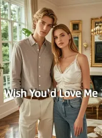 Wish You'd Love Me