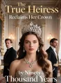 The True Heiress Reclaims Her Crown cover