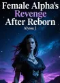 Female Alpha’s Revenge After Reborn cover