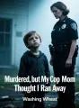 Murdered, but My Cop Mom Thought I Ran Away cover