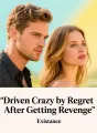 Driven Crazy by Regret After Getting Revenge cover