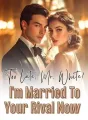 Too Late, Mr. White! I'm Married To Your Rival Now cover