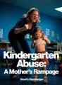 Kindergarten Abuse: A Mother's Rampage cover