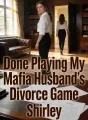 Done Playing My Mafia Husband’s Divorce Game cover
