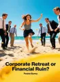 Corporate Retreat or Financial Ruin? cover