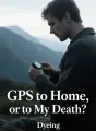 GPS to Home, or to My Death? cover