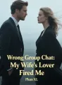 Wrong Group Chat: My Wife's Lover Fired Me cover