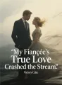 My Fiancée's True Love Crashed the Stream cover