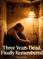Three Years Dead, Finally Remembered cover