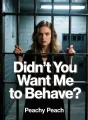 Didn't You Want Me to Behave? cover