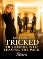 My Fiancé Tricked Me into Leaving the Pack cover