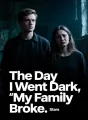 The Day I Went Dark, My Family Broke cover