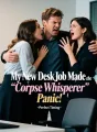 My New Desk Job Made the ‘Corpse Whisperer’ Panic cover
