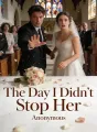 The Day I Didn't Stop Her cover