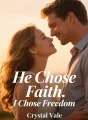 He Chose Faith. I Chose Freedom cover