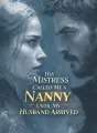 His Mistress Called Me a Nanny Until My Husband Arrived cover