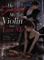 He Smashed My Violin And Lost Me cover