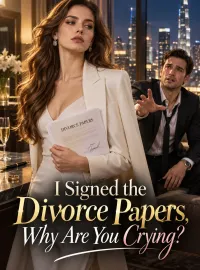I Signed the Divorce Papers, Why Are You Crying?