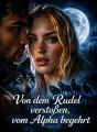 Von dem Rudel verstoßen, vom Alpha begehrt cover