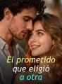 El prometido que eligió a otra cover