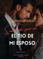 Tentación prohibida: Sometida por el tío de mi esposo. cover