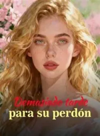 Demasiado tarde para su perdón