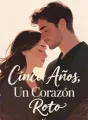 Cinco Años, Un Corazón Roto cover