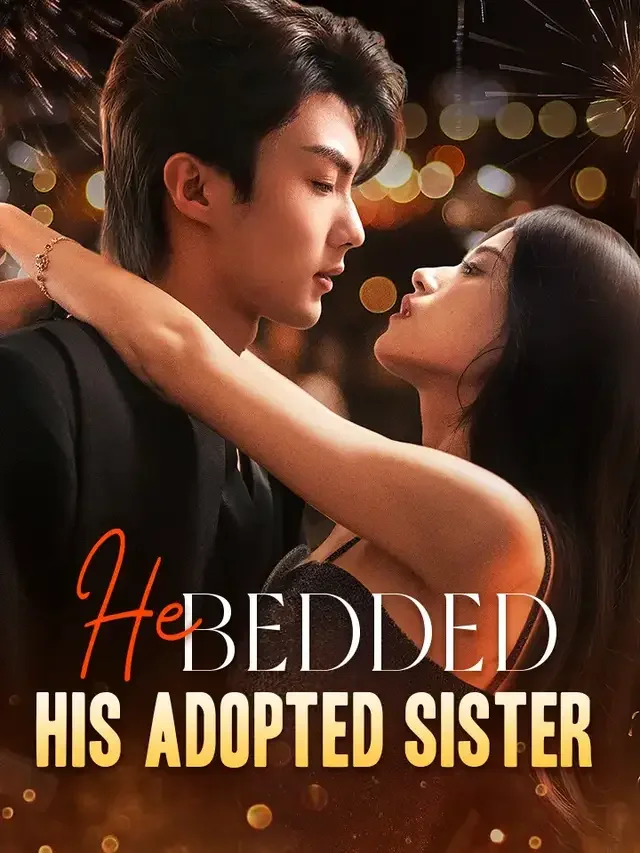 He Bedded His Adopted Sister