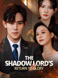 The Shadow Lord's Return to GloryShort Dramas