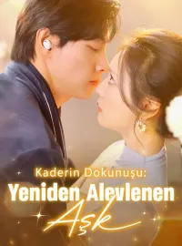 Kaderin Dokunuşu: Yeniden Alevlenen Aşk