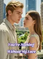 You’re Nothing Without My Love cover