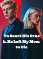 To Court His Crush, He Left My Mom to Die cover