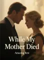 While My Mother Died cover