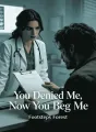 You Denied Me, Now You Beg Me cover
