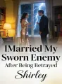I Married My Sworn Enemy After Being Betrayed cover