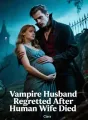 Vampire Husband Regretted After Human Wife Died cover