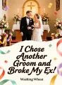 I Chose Another Groom and Broke My Ex cover