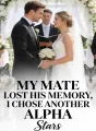 My Mate Lost His Memory, I Chose Another Alpha cover