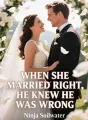 When She Married Right, He Knew He Was Wrong cover
