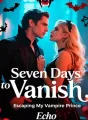 Seven Days to Vanish:Escaping My Vampire Prince cover