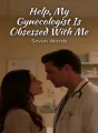 Help, My Gynecologist Is Obsessed With Me cover