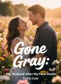 Gone Gray: My Husband After My Fake Death cover
